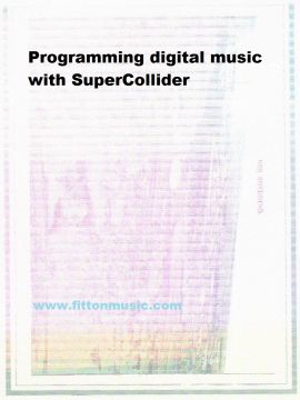Programming digital music with SuperCollider